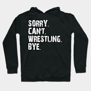 sorry can't wrestling bye Hoodie